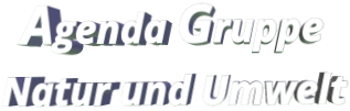 Agenda Gruppe  Natur und Umwelt